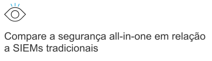 Compare a segurança all-in-one em relação a SIEMs tradicionais