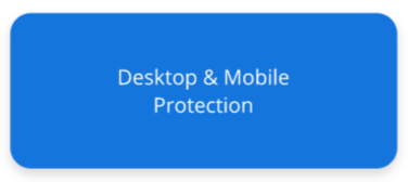 Desktop & Mobile Protection